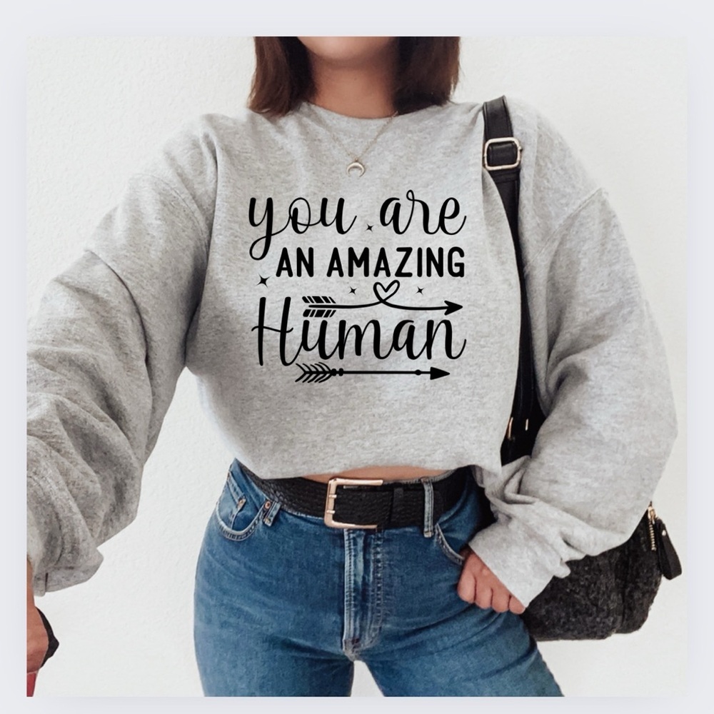 You Are An Amazing Human Crewneck Long Sleeve Sweatshirt